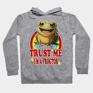 Trust Me I'm a Frogtor Hoodie